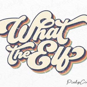 Retro What The Elf Vintage Sublimation Png, Christmas Tshirt Png Design, Retro Sublimation, Retro Png, Retro Design, Funny Christmas Png