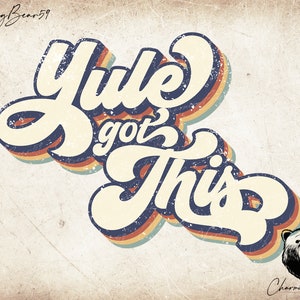 Yule got this, Yule got this PNG Sublimation Designs Downloads Style années 70
