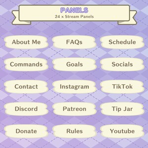 May include: A purple and white patterned background with 12 rounded rectangular buttons. Each button has a white background and black text. The buttons are arranged in a grid of 3 rows and 4 columns. The text on the buttons reads: About Me, FAQs, Schedule, Commands, Goals, Socials, Contact, Instagram, TikTok, Discord, Patreon, Tip Jar, Donate, Rules, Youtube.