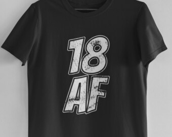 18th Birthday Gift 18 AF Birthday Shirt For Girl 18th Birthday Shirt Gifts Boy  Birthday Shirt For Girls
