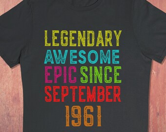 Legendary Awesome Epic Since September 1961 - 60th Birthday Shirt For Women - Mens Made In 1961 tshirt - Back In 1961 60th Bday Gift