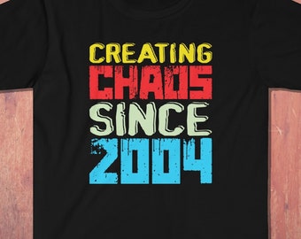 Creating Chaos Since 2004 Birthday Tshirt, 19th Birthday Gifts, 19th Birthday Shirt Gift For Daughter or Son, Girls And Boys 19th Birthday