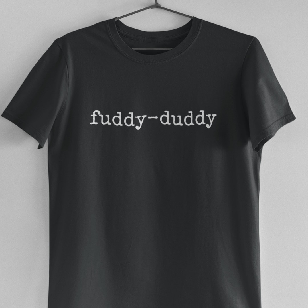 Funny 'fuddyduddy' Tshirt Gift Perfect for Old Fashioned Men and