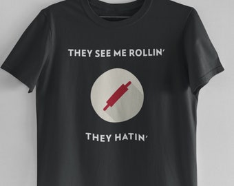 They See Me Rollin' They Hatin' T-Shirt, Funny Rolling Pin Christmas Gift Tee, Gifts for Bakers, Baking Gift For Women