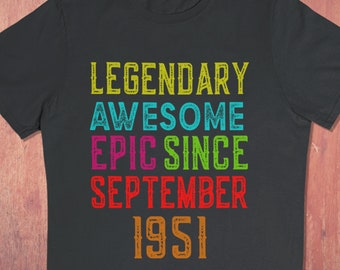 Legendary Awesome Epic Since September 1951 - 70th Birthday Shirt For Women - Mens Made In 1951 tshirt - Back In 1951 70th Bday Gift