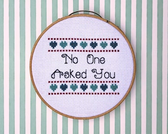 Subversive Cross Stitch Pattern - No One Asked You