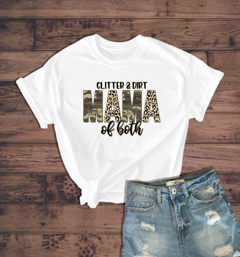 Mom Shirt Gift for Mom Mother\u2019s Day Gift Mom Camping Shirt Camouflage Mom Shirt Glitter Mom T-Shirt Glitter /& Dirt Mama of Both Shirt