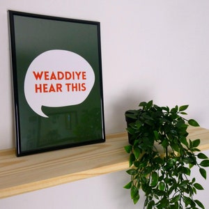 Weaddiye Hear This A4 Print Irish Sayings