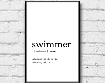 May include: Black and white typography print with the word "swimmer" defined as "someone skilled in staying afloat."