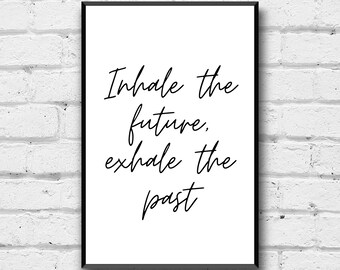 Inhale the Future, Exhale the Past Quote Art (Digital Download)