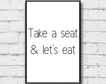 Take a seat and let's seat, Wall Art, Kitchen Home Decor, Digital Download, Simple black and white printable