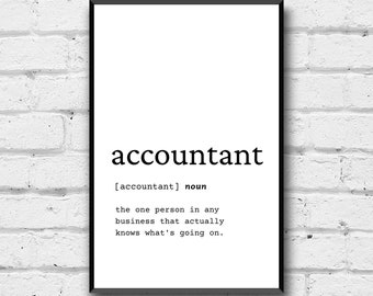 May include: A framed print with the word "accountant" in a bold, black font. Below the word is the definition: "the one person in any business that actually knows what's going on." The print is on a white background.