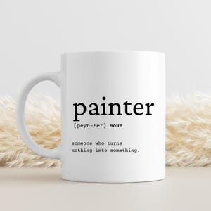 Painter Mug, Painter Gift Idea, Painter Gift, Painter Mug Gift, Gift for Painter, Inspirational Painter Gift, Artist Gift Idea, Gift Artist