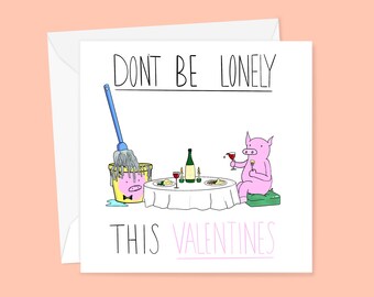 Funny Valentines Day Card - Don’t be Lonely this Valentines - Galentines Day