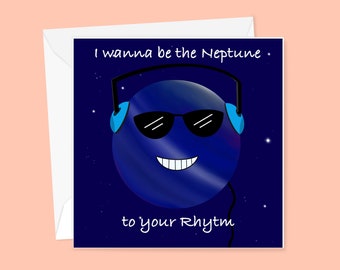 Funny card for girlfriend - I want to be the Neptune to your rhythm