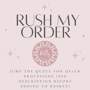 May include: Pink graphic with the text "RUSH MY ORDER" in grey. A pink circle with the text "Little Dolly Daydreams" in white. The text "JUMP THE QUEUE FOR QUICK PROCESSING (SEE DESCRIPTION BEFORE ADDING TO BASKET)" in grey.