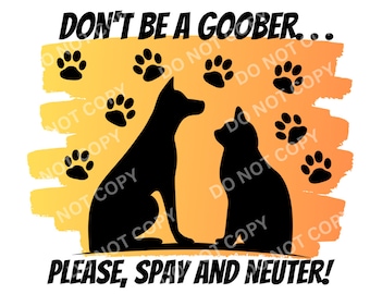 Don't be a goober...Please spay and neuter! **PNG ONLY**