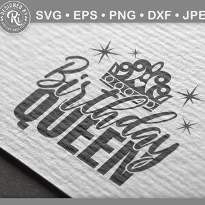 May include: A black and white graphic design featuring the words "Birthday QUEEN" in a decorative font, with a crown and starbursts. The design includes file format options: SVG, EPS, PNG, DXF, and JPEG.