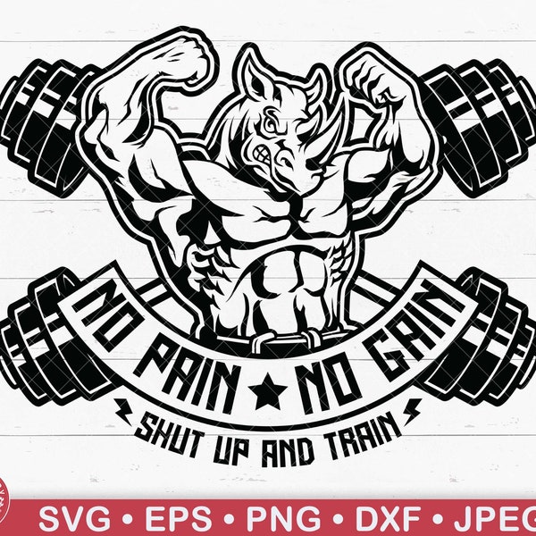 No Pain No Gain Svg, Shut Up and Train, Rhino Body Builder, Beast Mode, Gym Shirt, Workout, Fitness, Weight Lifting, Muscles, Gym Logo, Png