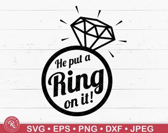 He Put A Ring On It Svg, Future Mrs, Bride To Be, Engagement Ring, Wedding, Diamond Ring, Engaged, Bridal Party, Mr and Mrs, Cricut, Png