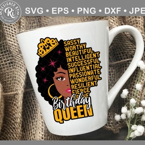 May include: White ceramic mug with a black and gold design. The design features a woman with a crown, and the words "Sassy, Worthy, Beautiful, Intelligent, Successful, Influential, Passionate, Wonderful, Resilient, Fierce, Birthday Queen".