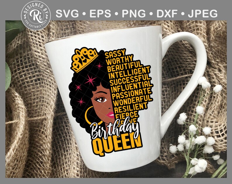 May include: White ceramic mug with a black and gold design. The design features a woman with a crown, and the words "Sassy, Worthy, Beautiful, Intelligent, Successful, Influential, Passionate, Wonderful, Resilient, Fierce, Birthday Queen".