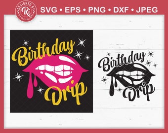 Birthday Drip Svg, Dripping Lips, Birthday Queen, Birthday Girl, Drip Squad, Afro Queen, Cricut, Melanin, It's My Birthday, Png, Eps, Dxf