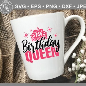 May include: White ceramic mug with a gold rim, featuring the text "Birthday QUEEN" in black and pink, with a crown graphic. The mug has a large handle and is set against a burlap background. The top of the mug has the text "SVG &bull; EPS &bull; PNG &bull; DXF &bull; JPEG".