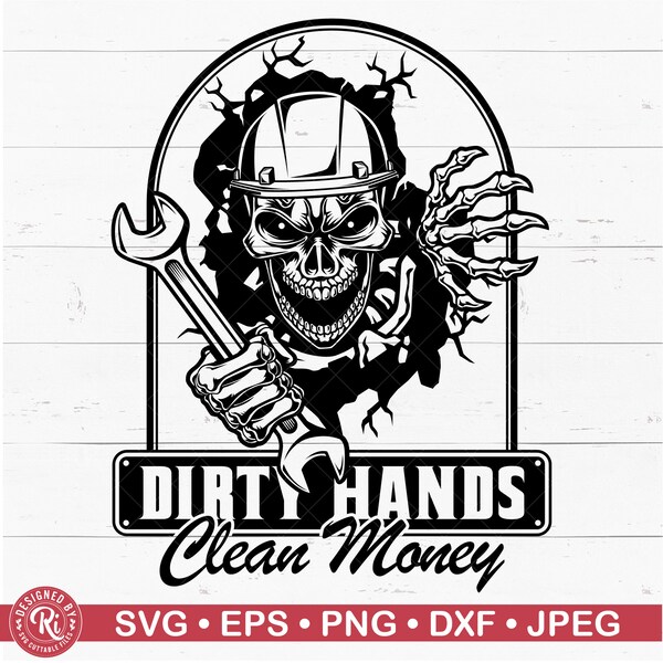 Dirty Hands Make Clean Money Svg, Blue Collar Worker, Smashed Wall Skull Car Mechanic, Wrench, Png, Cricut, Silhouette, Handyman, Cut File