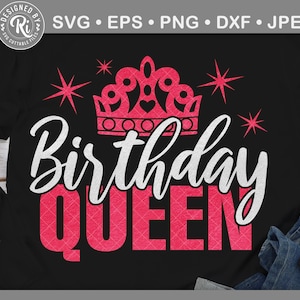 May include: Black t-shirt featuring a pink crown and the text "Birthday QUEEN" in white and pink. The design includes starburst accents and the text "SVG &bull; EPS &bull; PNG &bull; DXF &bull; JPEG".