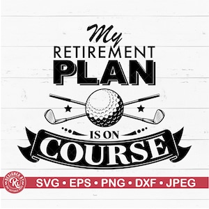 Il mio piano di pensionamento è in corso Svg, Club, Giocatore di golf, Golf, Logo, Cricut, Silhouette, Taglia file, Vettore, Grafica, Clipart, Regalo, Png, Eps