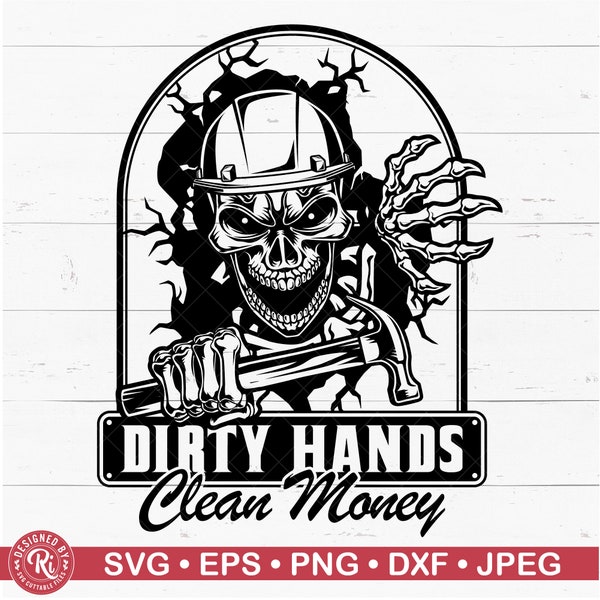 Dirty Hands Make Clean Money Svg, Blue Collar Worker, Smashed Wall Skull Carpenter, Hammer, Png, Cricut, Silhouette, Handyman, Dxf, Cut File