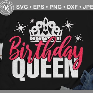 May include: Black t-shirt featuring a white crown and the words "Birthday QUEEN" in white and pink script. The design includes starburst accents and the text "SVG &bull; EPS &bull; PNG &bull; DXF &bull; JPEG".