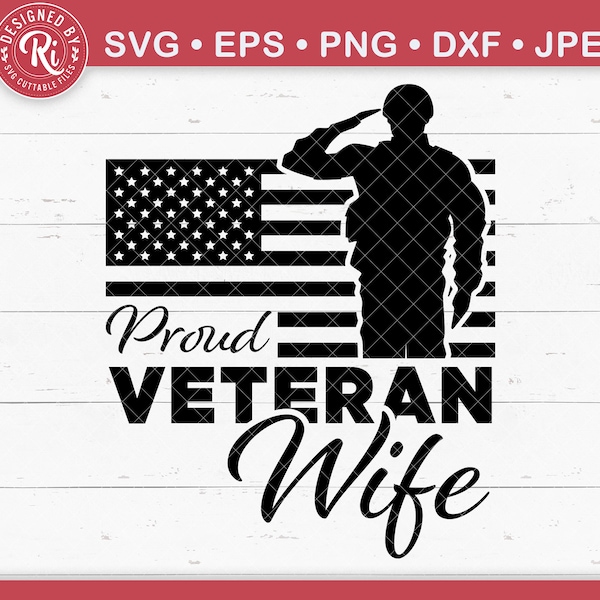 Proud Veteran Wife Svg, Military Wife, July 4th Svg, Veteran Wife, Military Mom Svg, Military Spouse Svg, Veteran Mom, Veteran Shirts