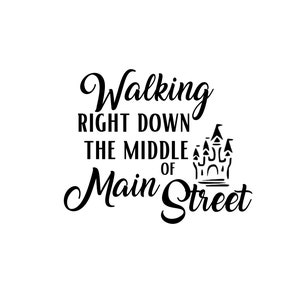 Walking Down Main Street // wdw shirt // Main Street  // Magic Kingdom //SVG PNG PDF