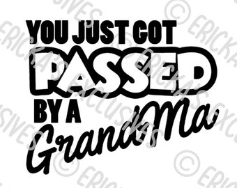 You Just Got Passed By A Grandma Vinyl Decal