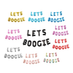 May include: A collection of foil balloons in various colours, including gold, blue, pink, black, red, silver, rose gold, and iridescent, each spelling out the phrase LETS BOOGIE in individual letter balloons arranged in two rows.