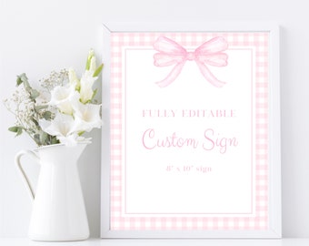 May include: A printable 8 x 10 inch sign with a pink gingham background and a pink bow. The text on the sign reads "FULLY EDITABLE Custom Sign 8" x 10" sign".