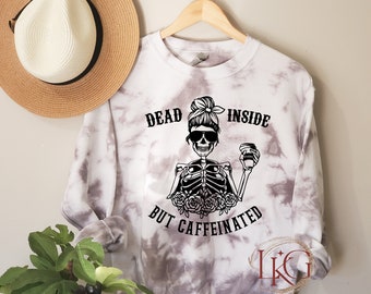Dead Inside But Caffeinated Sweatshirt  Crewneck Sweater  Funny Sweaters  Hoodie  Funny Mom Shirt  Dead Inside But Caffeinated Gift for her