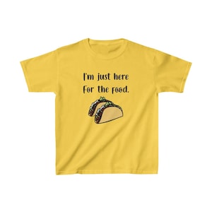 Im just here for the food Kids Tee