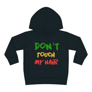 Dont Touch My Hair Toddler Hoodie