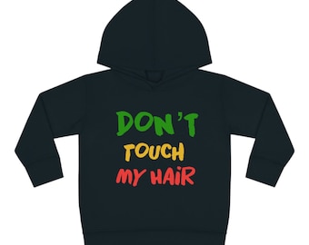 Dont Touch My Hair Toddler Hoodie