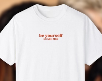 Var dig själv (SKRÄMMA MÄN) - rbg - anti-trump-tröja - kvinnor i stil - bekväma färger - avslappnad t-shirt