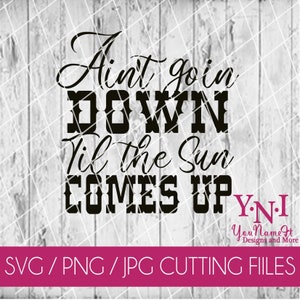 Ain't Goin down til de zon komt Songtekst. County Music. Bestand knippen. Svg. Jpeg. Digitale download bestand