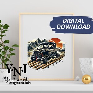 May include: A digital download of a printable art print featuring a cartoon illustration of a gray and black off-road vehicle driving through a field with mountains and a sunset in the background. The text "Y.N.I. You Name It Designs and More" is at the bottom of the print.