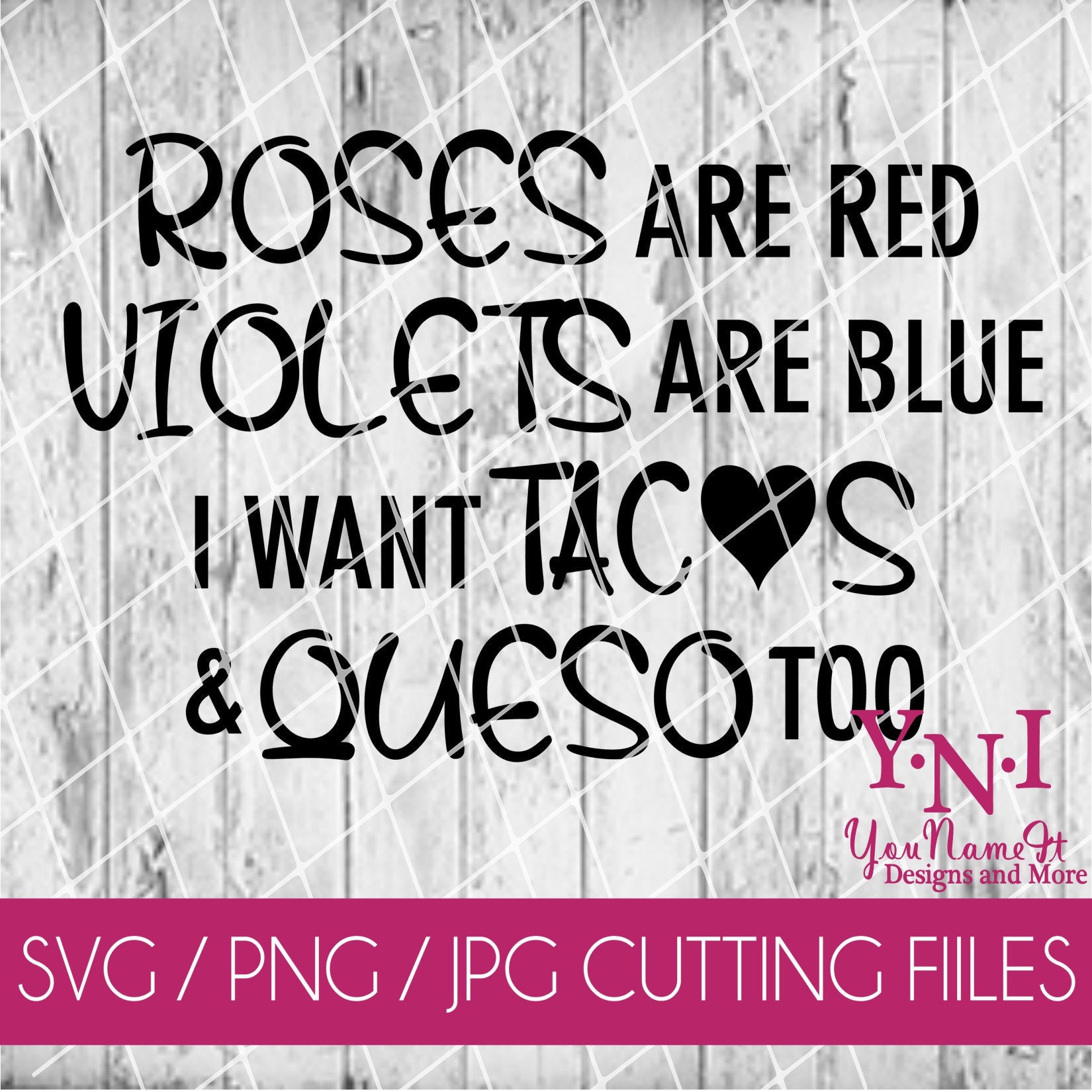 Roses Are Red Violets Are Blue. I Want Tacos and Queso Too. Cut File