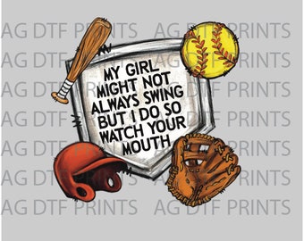 My girl might not always swing but i do so watch your mouth  - Direct To Film (DTF) Transfer Sublimation Transfer