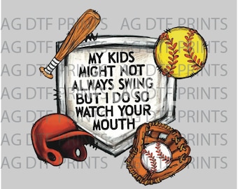 My kids might not always swing but I do so watch your mouth  - Direct To Film (DTF) Transfer Sublimation Transfer