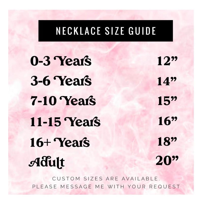 May include: A pink marble-textured graphic chart titled NECKLACE SIZE GUIDE. It lists age ranges from 0-3 Years to Adult with corresponding lengths in inches: 12, 14, 15, 16, 18, and 20. Text at the bottom states: CUSTOM SIZES ARE AVAILABLE.