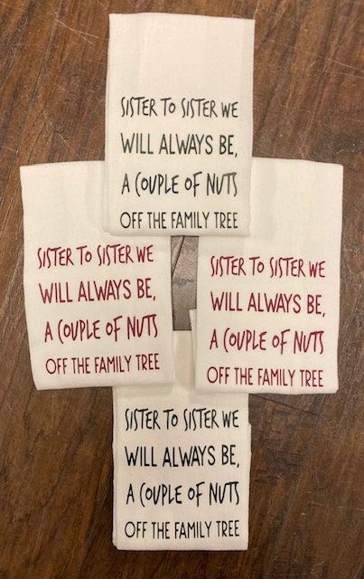 Sister to Sister We Will Always Be A Couple of Nuts Off The Family Tree Flour Sack Tea Towel designed Kitchen Dish Towel